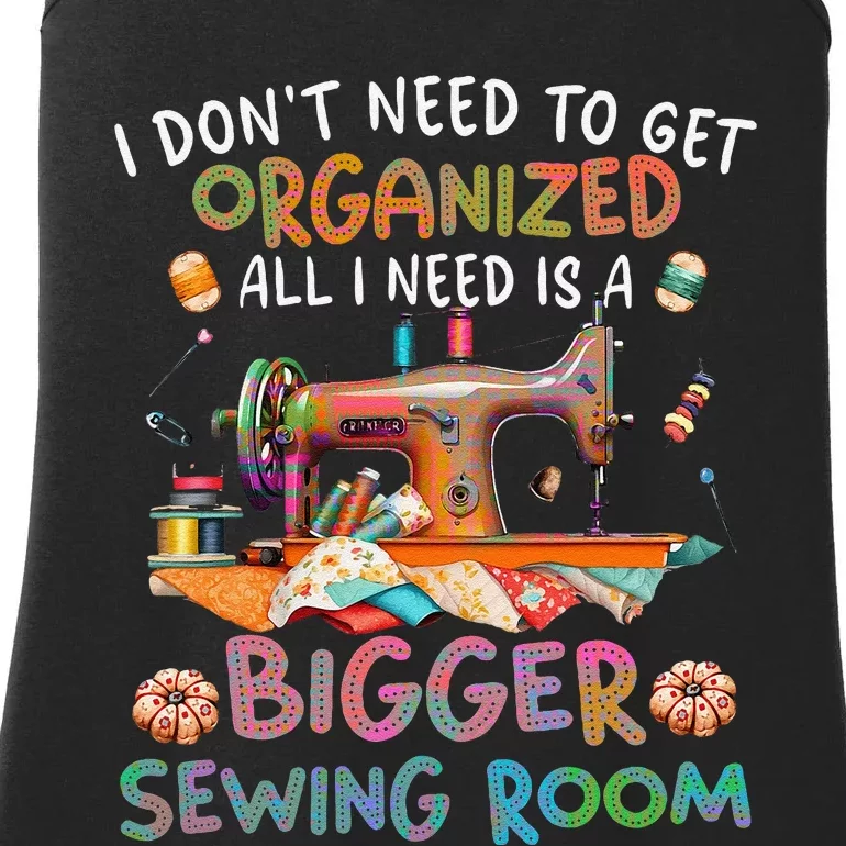 I DonT Need To Get Organized All I Need Is A Bigger Sewing Ladies Essential Tank