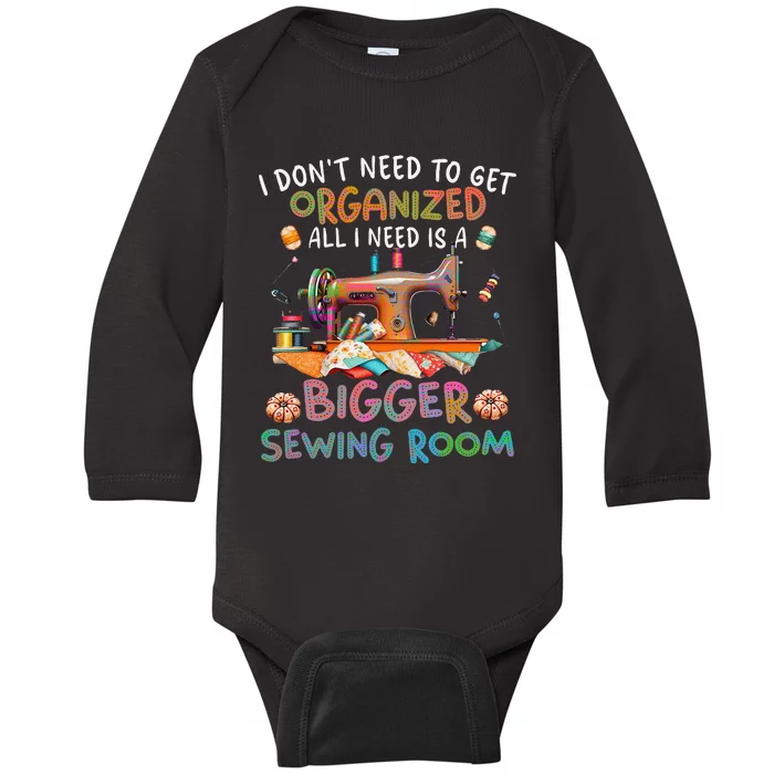 I DonT Need To Get Organized All I Need Is A Bigger Sewing Baby Long Sleeve Bodysuit