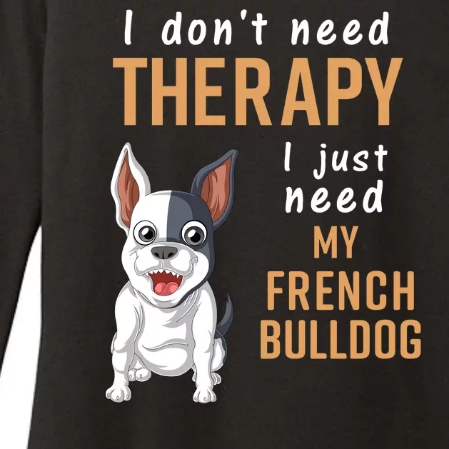 I Dont Need Therapy I Just Need My French Bulldog Womens CVC Long Sleeve Shirt