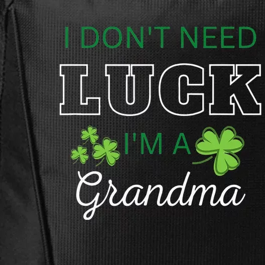 I Don't Need Luck I'm A Grandma St. Patricks Day Shamrock City Backpack