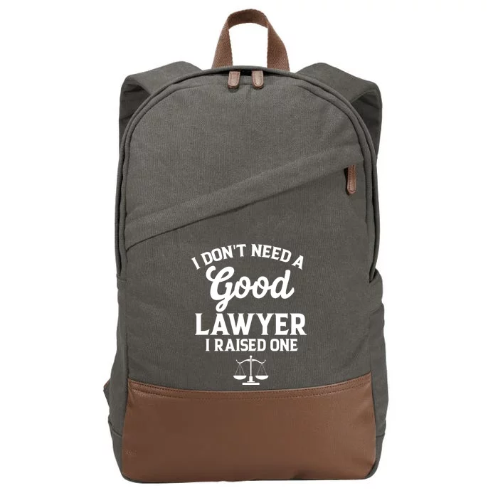 I Don't Need A Good Lawyer Funny Quote I Raised One Proud Cool Gift Cotton Canvas Backpack