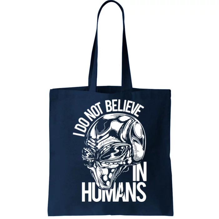 I Do Not Believe In Humans Tote Bag