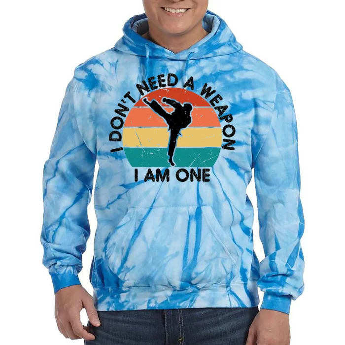 I Dont Need A Weapon Karate I Am One Retro Funny Tie Dye Hoodie