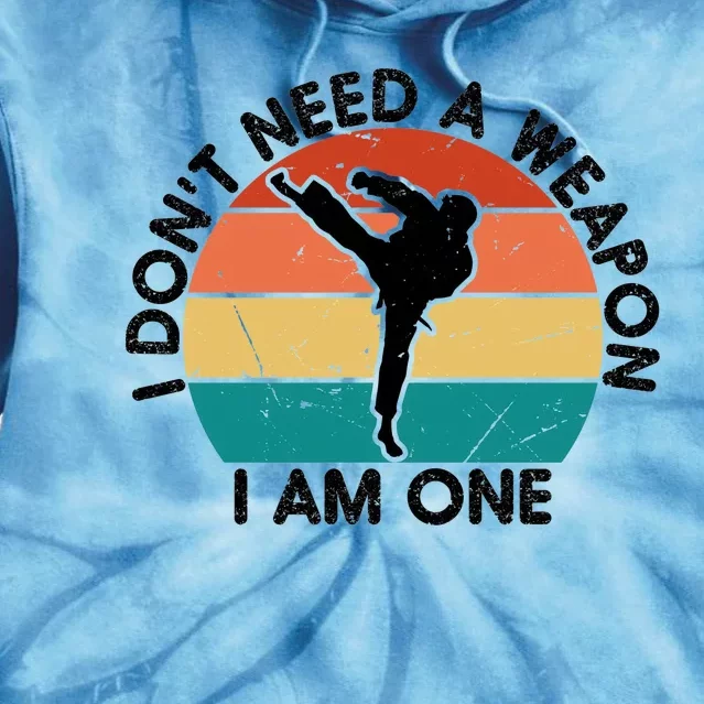 I Dont Need A Weapon Karate I Am One Retro Funny Tie Dye Hoodie