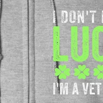 I Dont Need Luck Im A Vetech St Patricks Dayechs Clover Full Zip Hoodie