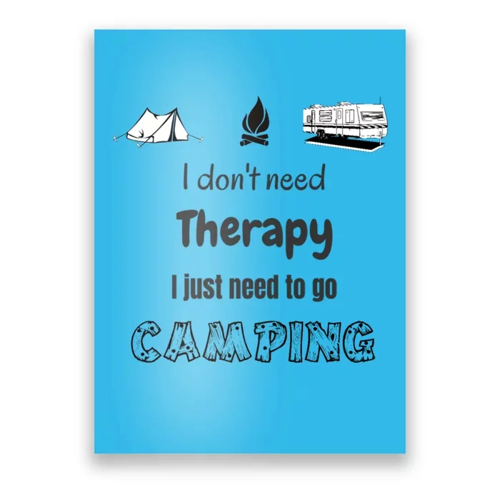 I Dont Need Therapy I Just Need To Go Camping Gift Rv Camper Gift Poster