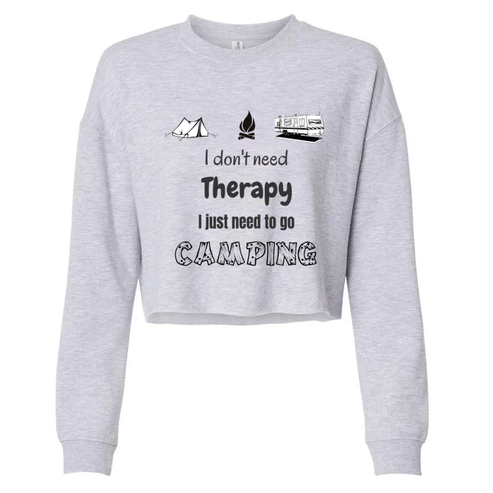 I Dont Need Therapy I Just Need To Go Camping Gift Rv Camper Gift Cropped Pullover Crew