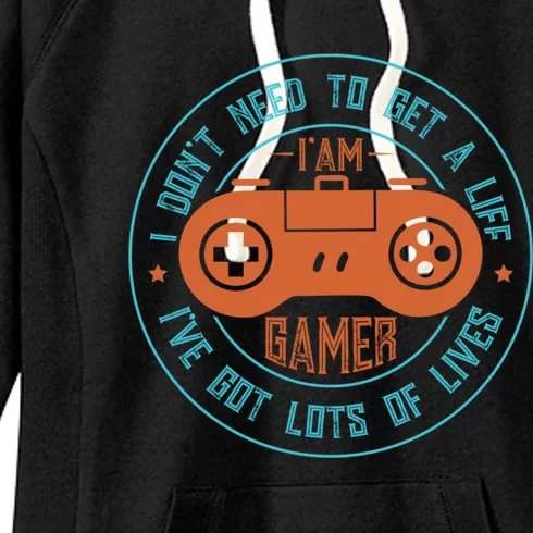 I DonT Need To Get A Life I Have Lots Of Lives Gamer Life Gift Women's Fleece Hoodie