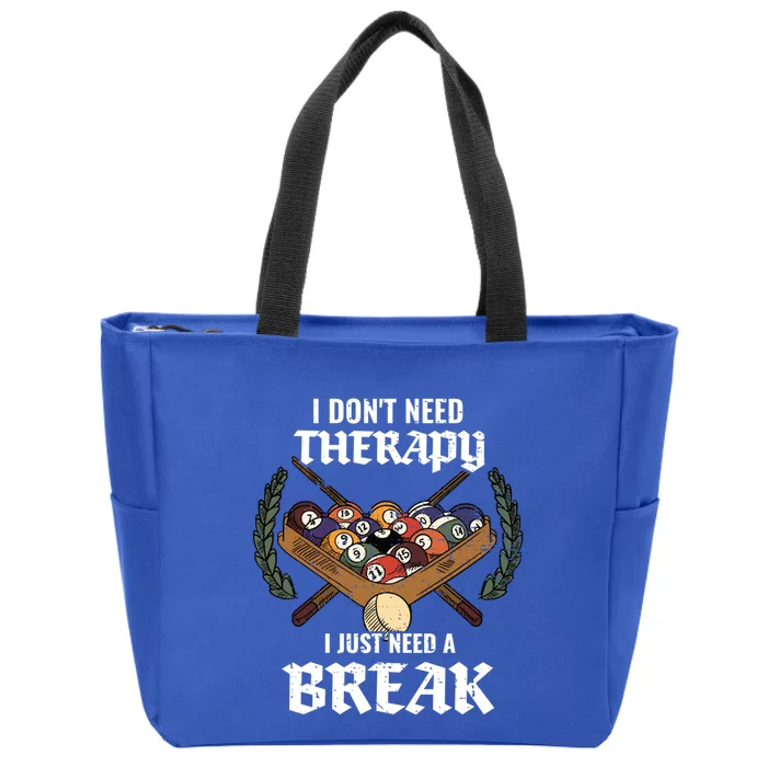 I DonT Need Therapy I Just Need A Break Billiards Snooker Gift Zip Tote Bag