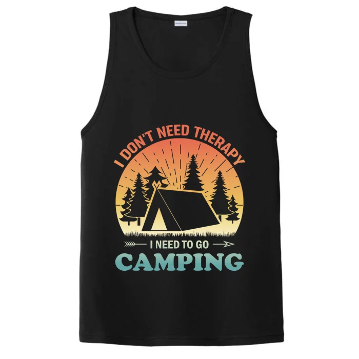 I Dont Need Therapy I Just Need To Go Camping Camper Gift Performance Tank