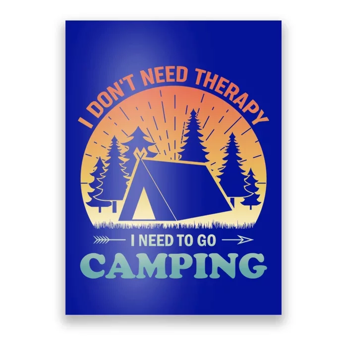 I Dont Need Therapy I Just Need To Go Camping Camper Gift Poster