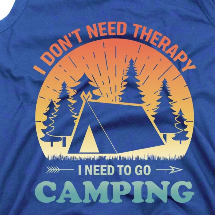 I Dont Need Therapy I Just Need To Go Camping Camper Gift Tank Top