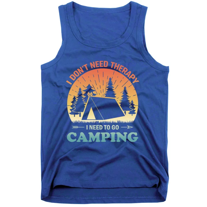 I Dont Need Therapy I Just Need To Go Camping Camper Gift Tank Top