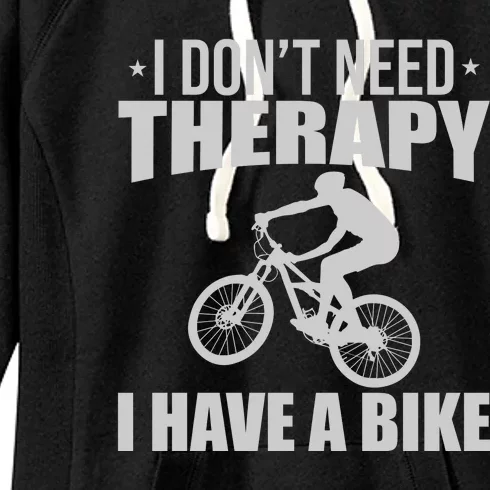 I Dont Need Therapy I Have A Bike Gift Funny Cycling Women's Fleece Hoodie