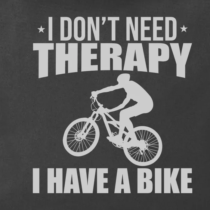 I Dont Need Therapy I Have A Bike Gift Funny Cycling Zip Tote Bag