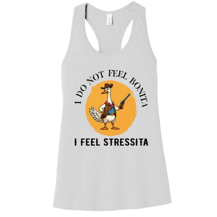 I Do Not Feel Bonita I Feel Stressita Goose Cowboy Funny Women's Racerback Tank