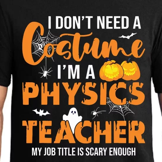 I Dont Need A Costume Im A Physics Teacher Halloween Pajama Set