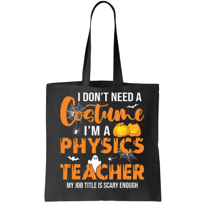 I Dont Need A Costume Im A Physics Teacher Halloween Tote Bag