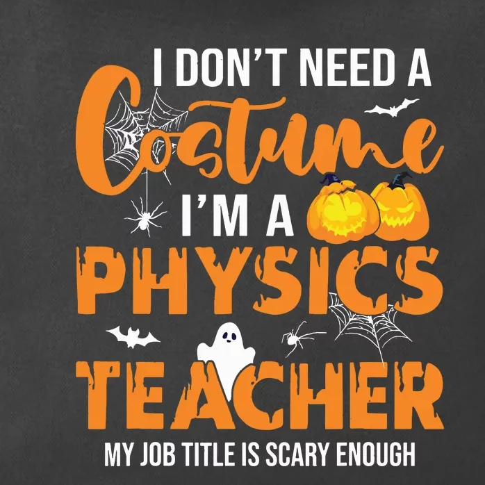 I Dont Need A Costume Im A Physics Teacher Halloween Zip Tote Bag