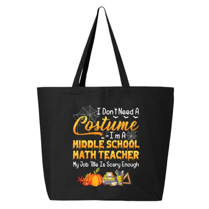 I Dont Need A Costume Middle School Math Teacher Halloween 25L Jumbo Tote