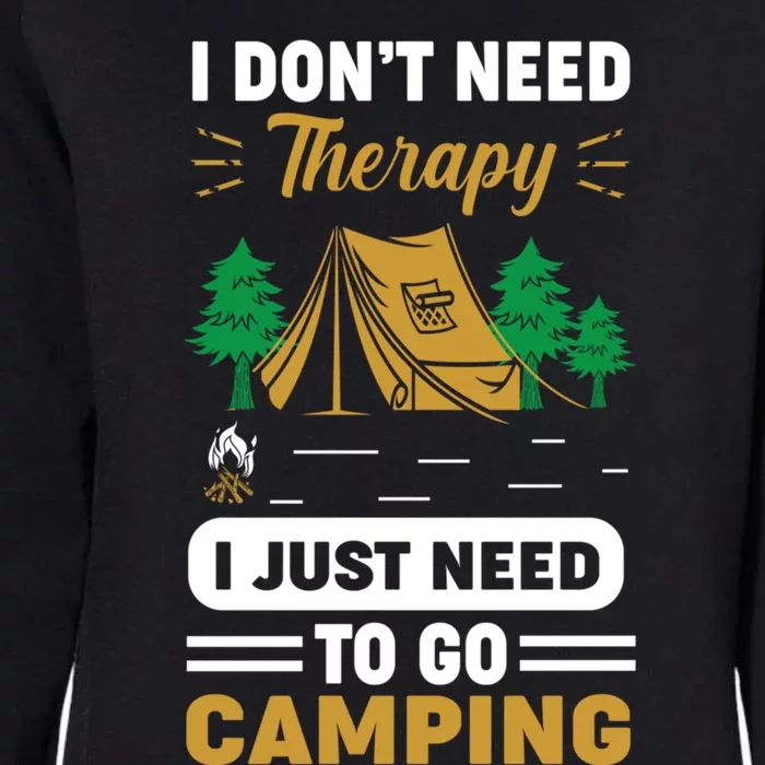 I Dont Need Therapy I Just Need To Go Camping Cute Gift Womens California Wash Sweatshirt