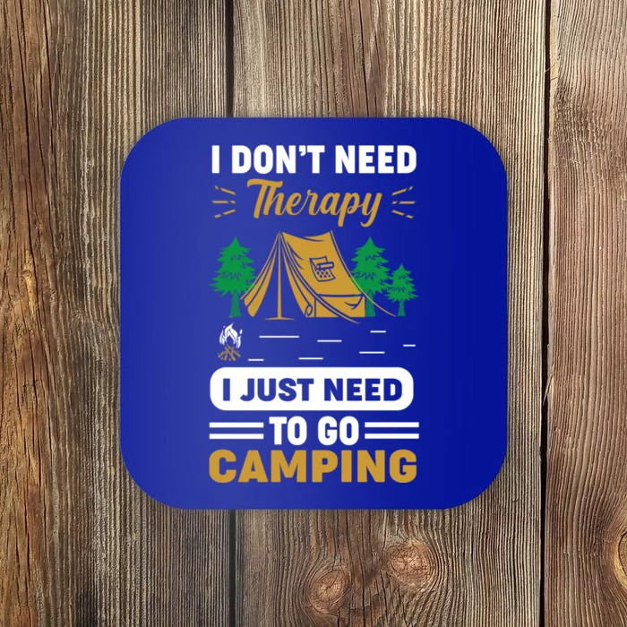 I Dont Need Therapy I Just Need To Go Camping Cute Gift Coaster