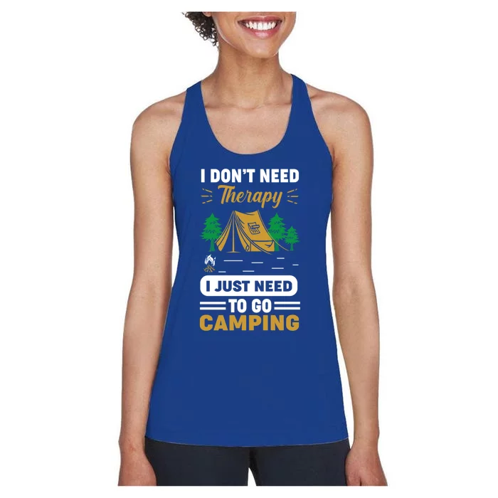 I Dont Need Therapy I Just Need To Go Camping Cute Gift Women's Racerback Tank