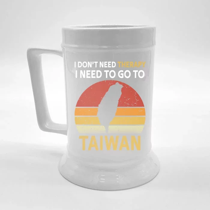 I Don't Need Therapy I Just Need To Go To Taiwan Funny Gift Great Gift Front & Back Beer Stein