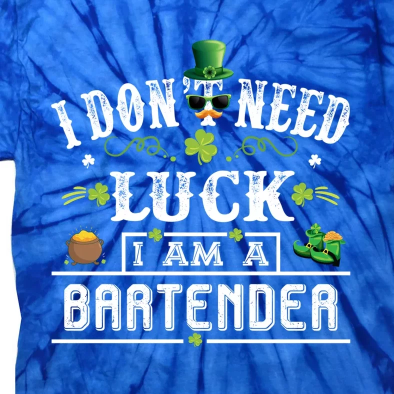 I Don't Need Luck I'm A Bartender St Patricks Day Leprechaun Gift Tie-Dye T-Shirt