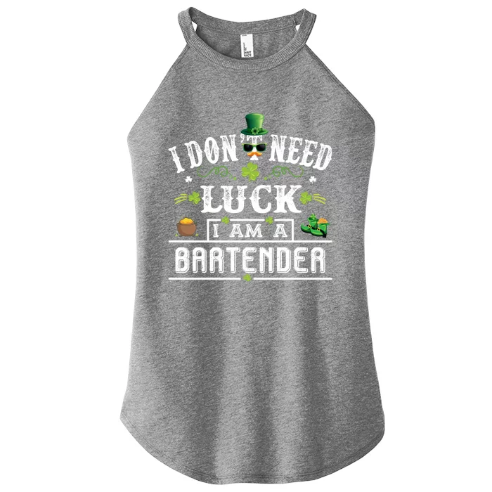 I Don't Need Luck I'm A Bartender St Patricks Day Leprechaun Gift Women’s Perfect Tri Rocker Tank