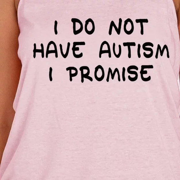 I Do Not Have Autism I Promise Gift Women's Knotted Racerback Tank