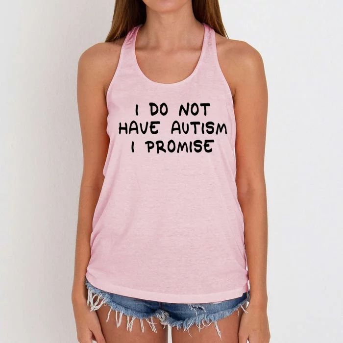 I Do Not Have Autism I Promise Gift Women's Knotted Racerback Tank