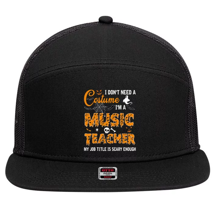 I Dont Need A Costume Im A Music Teacher Halloween Gift 7 Panel Mesh Trucker Snapback Hat