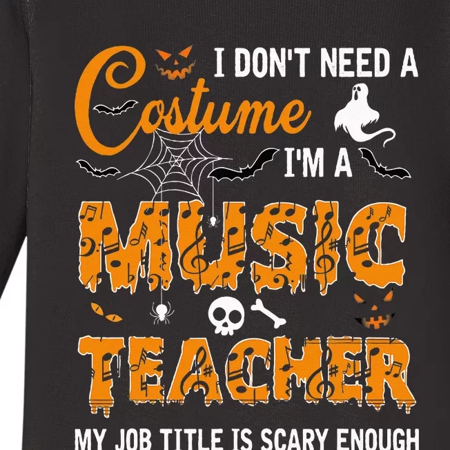 I Dont Need A Costume Im A Music Teacher Halloween Gift Baby Long Sleeve Bodysuit