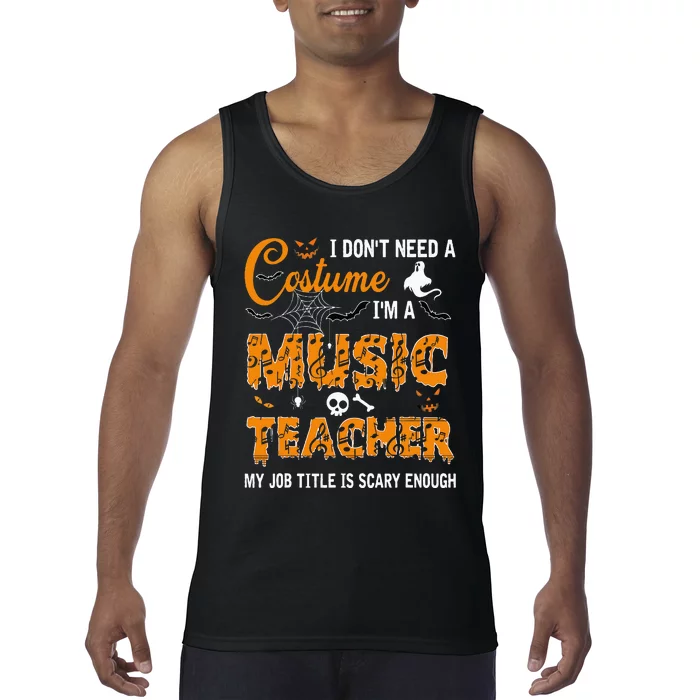 I Dont Need A Costume Im A Music Teacher Halloween Gift Tank Top