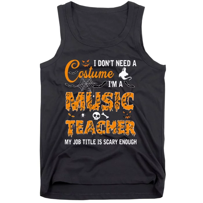 I Dont Need A Costume Im A Music Teacher Halloween Gift Tank Top