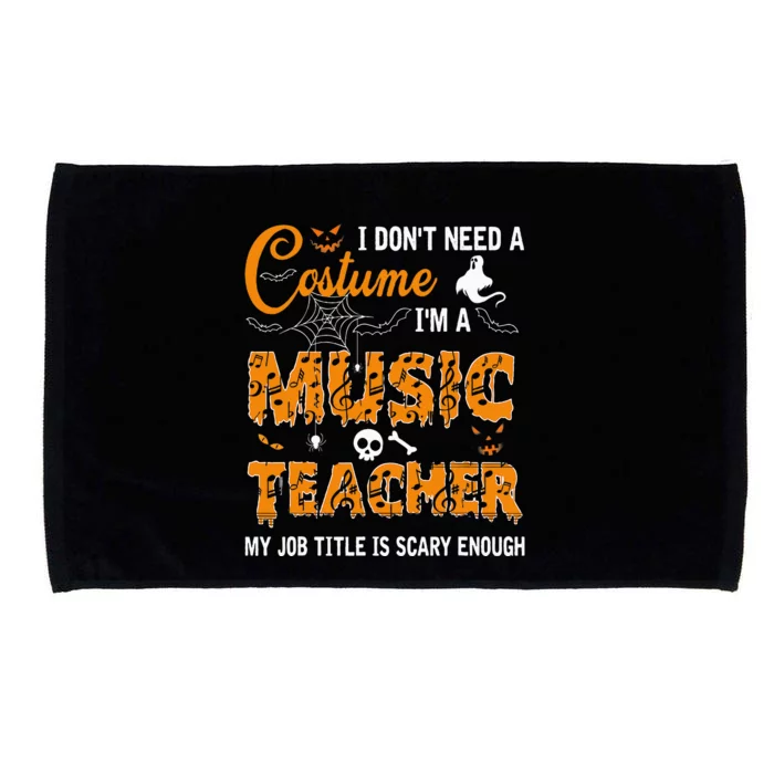 I Dont Need A Costume Im A Music Teacher Halloween Gift Microfiber Hand Towel