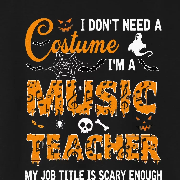 I Dont Need A Costume Im A Music Teacher Halloween Gift Women's Crop Top Tee