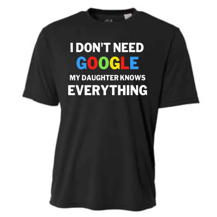 I Dont Need Google My Daughter Knows Everything Funny Cooling Performance Crew T-Shirt