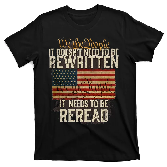 It Doesnt Need To Be Rewritten Constitution We The People T-Shirt