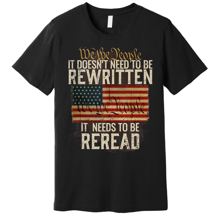 It Doesnt Need To Be Rewritten Constitution We The People Premium T-Shirt