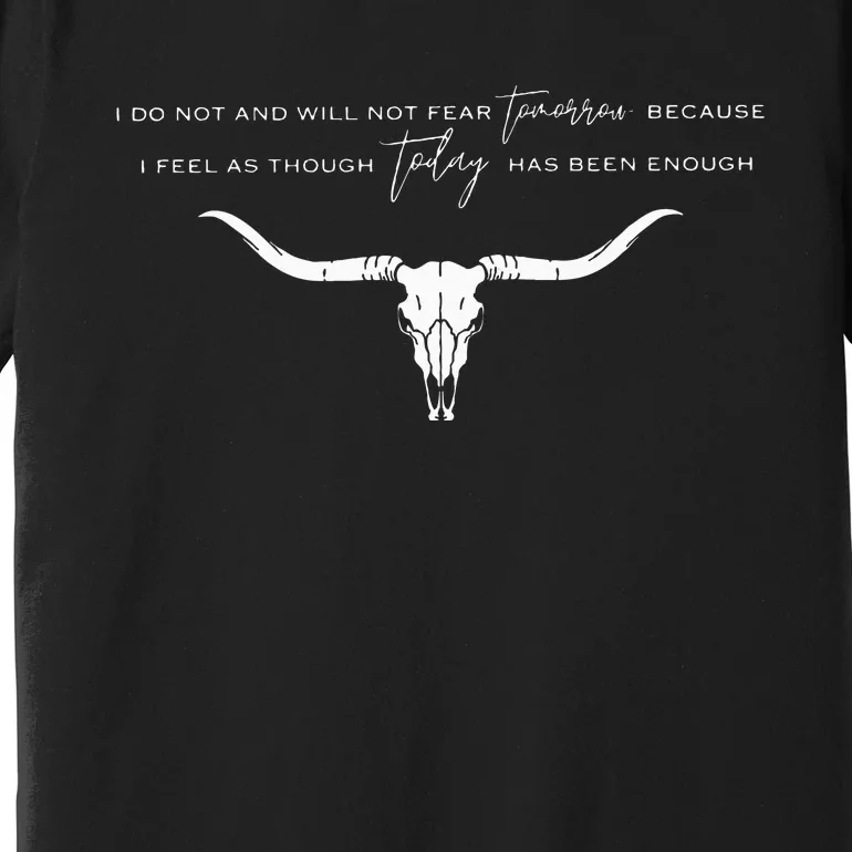 I Do Not And Will Not Fear Tomorrow Fear & Fridays Premium T-Shirt