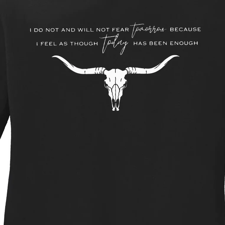 I Do Not And Will Not Fear Tomorrow Fear & Fridays Ladies Long Sleeve Shirt