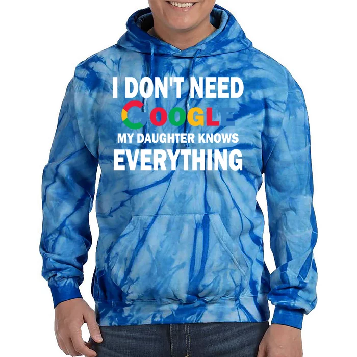 I Dont Need Google My Daughter Knows Everything Funny Cute Gift Tie Dye Hoodie