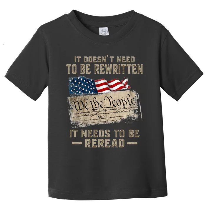 It Doesnt Need To Be Rewritten It Needs To Be Reread Toddler T-Shirt