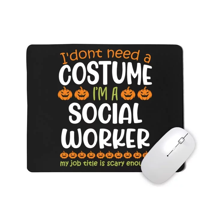 I Dont Need A Costume Im A Social Worker Funny Halloween Mousepad