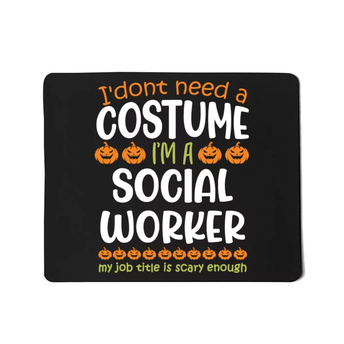 I Dont Need A Costume Im A Social Worker Funny Halloween Mousepad