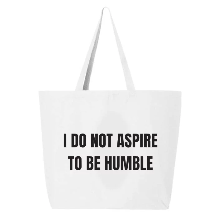 I Do Not Aspire To Be Humble 25L Jumbo Tote