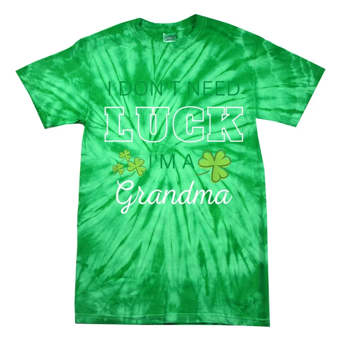 I Don't Need Luck I'm A Grandma St. Patricks Day Shamrock Tie-Dye T-Shirt