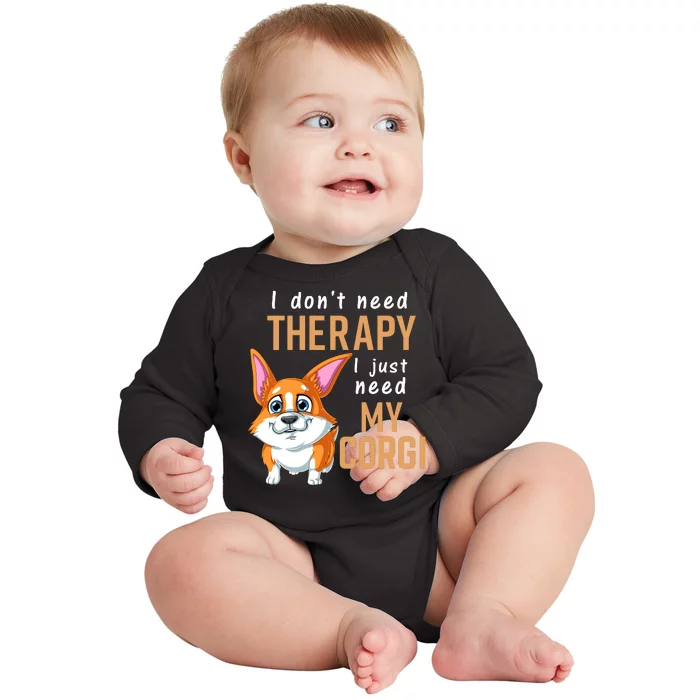 I Dont Need Therapy I Just Need My Corgi Baby Long Sleeve Bodysuit